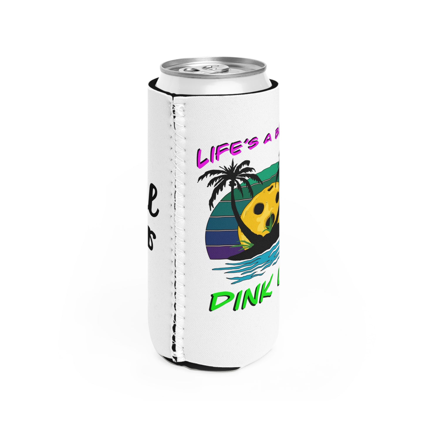 Life's a Beach, Dink Up! Slim Koozie