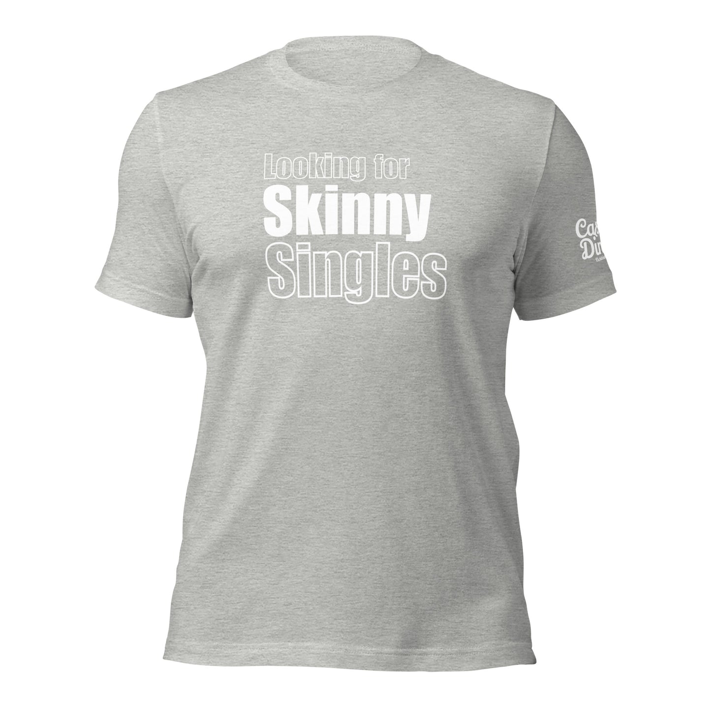 Skinny Single's t-shirt