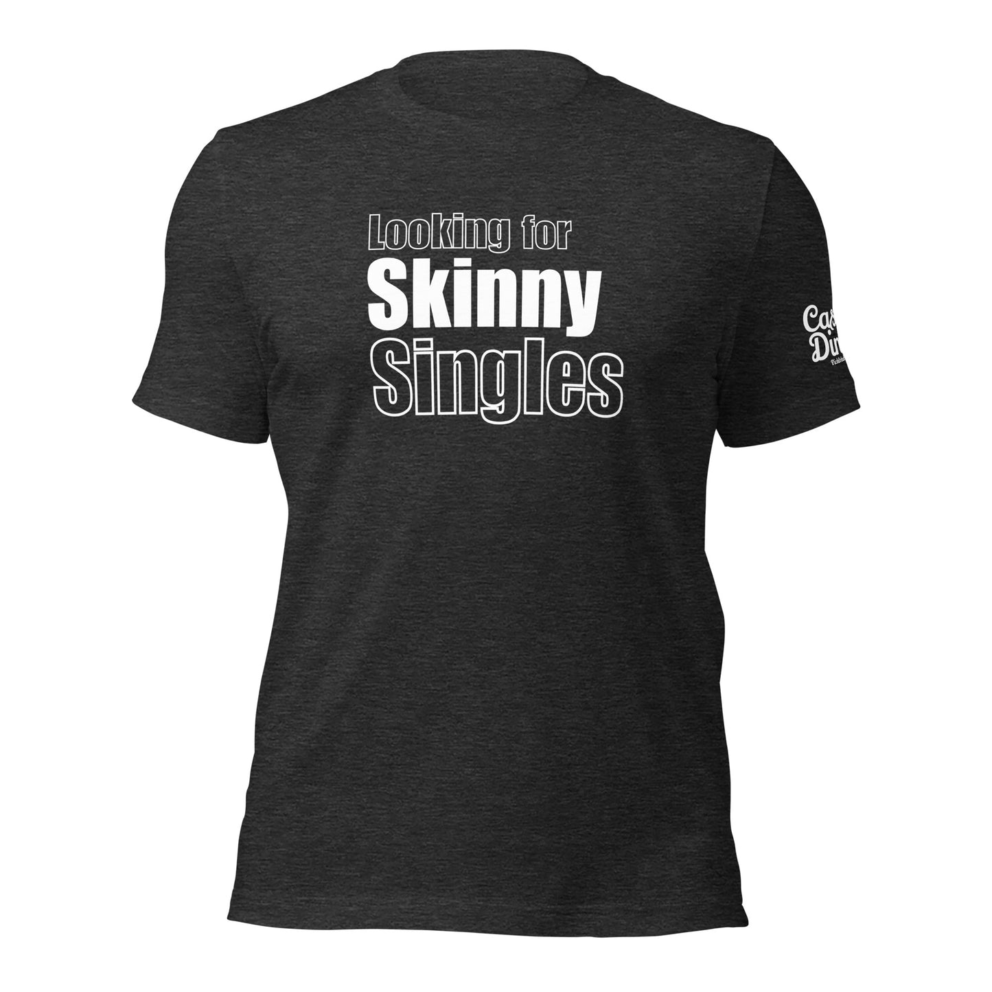 Skinny Single's t-shirt