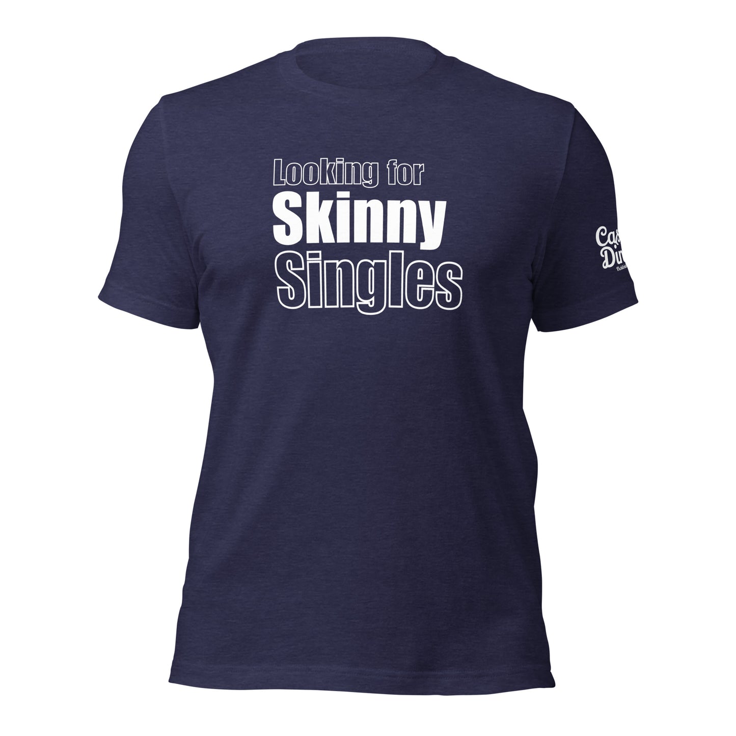 Skinny Single's t-shirt