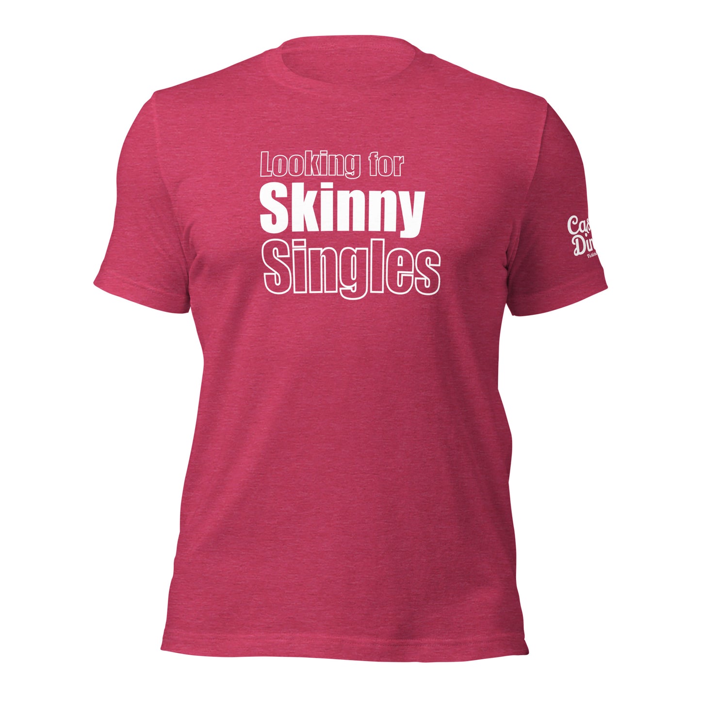 Skinny Single's t-shirt