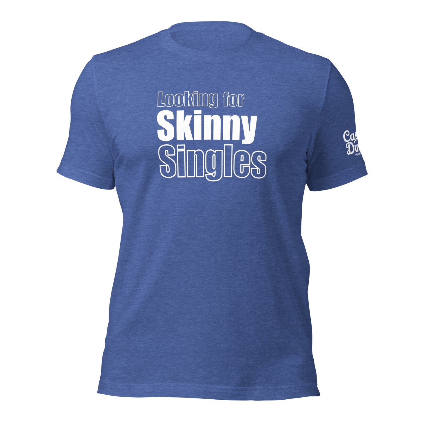Skinny Single's t-shirt