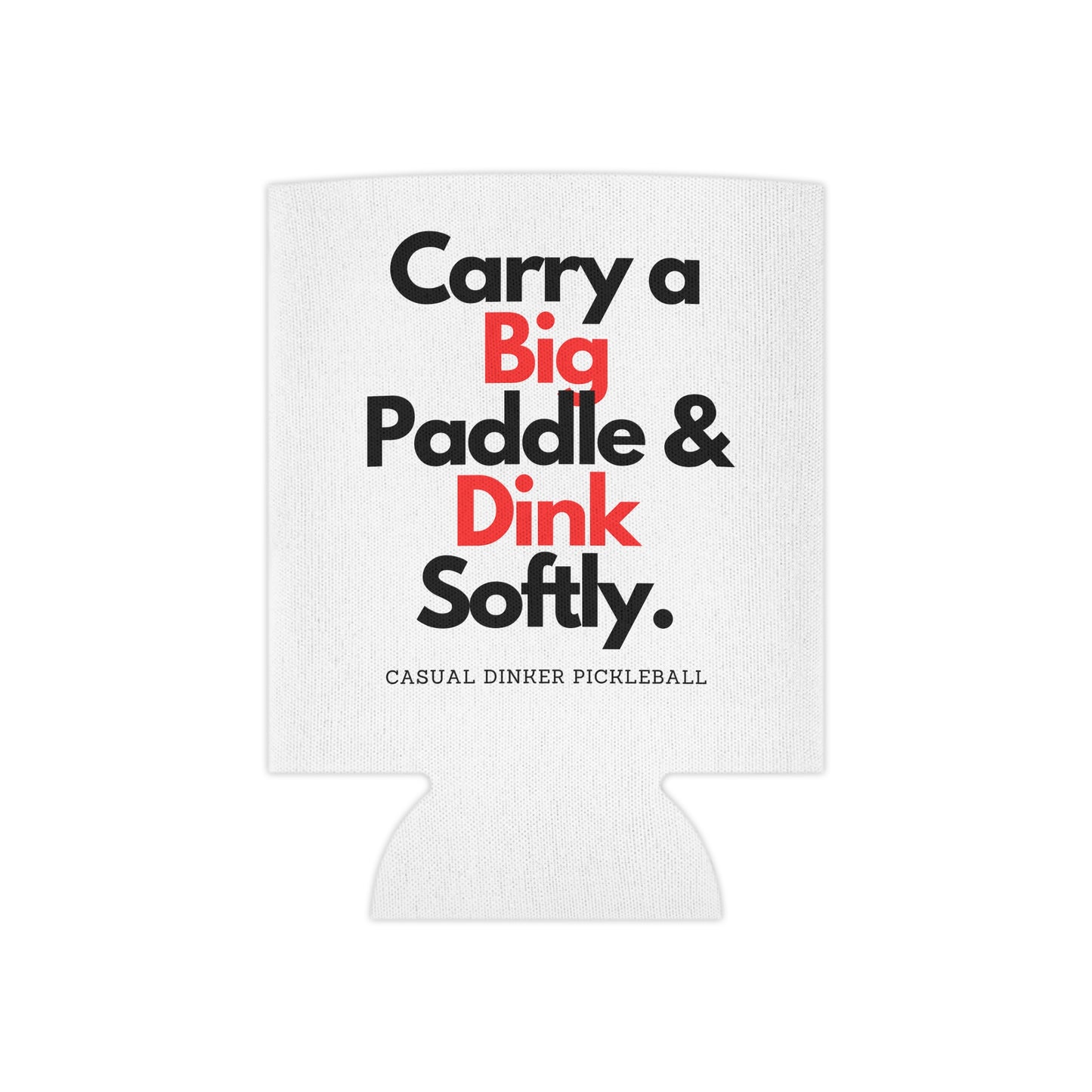 Dink Softly Koozie