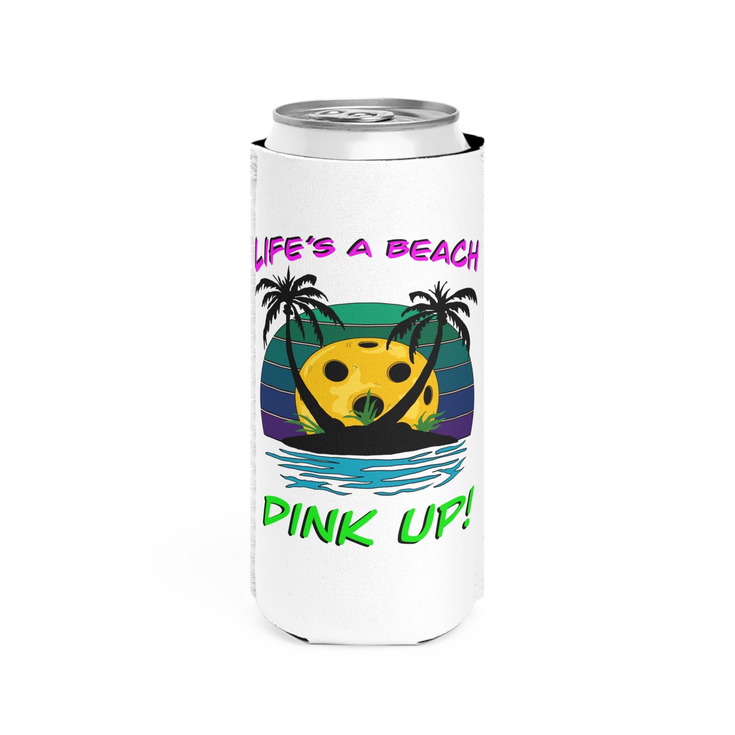 Life's a Beach, Dink Up! Slim Koozie