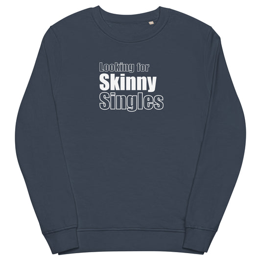 Skinny Single’s sweatshirt