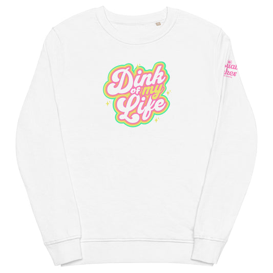 Dink of my Life sweatshirt