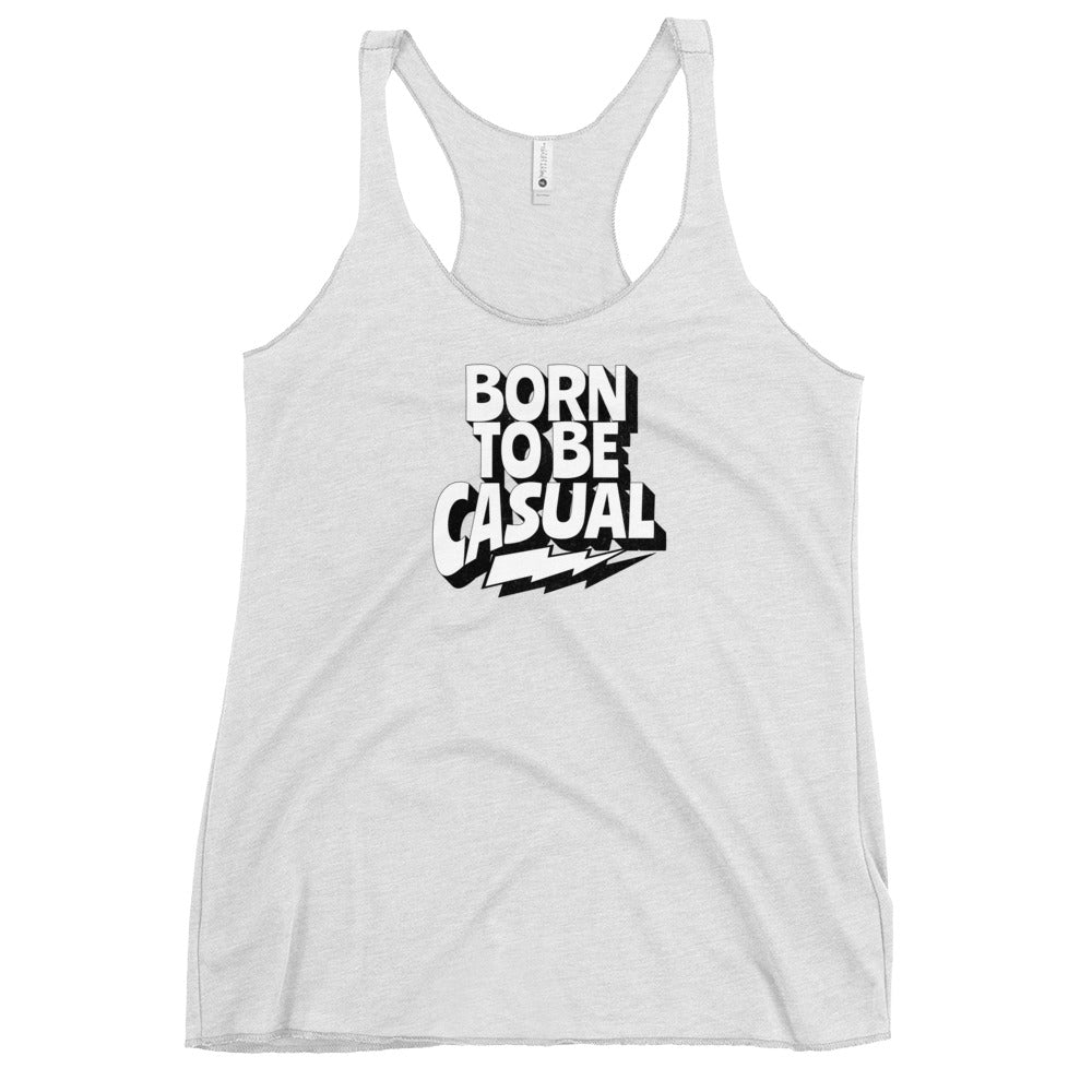 Born to be Casual Racerback Tank